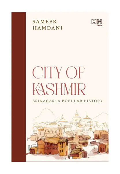 City of Kashmir : Srinagar - A Popular History | Hardcover