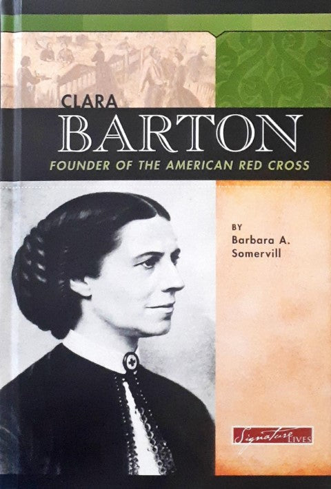 Clara Barton Founder of the American Red Cross Signature Lives