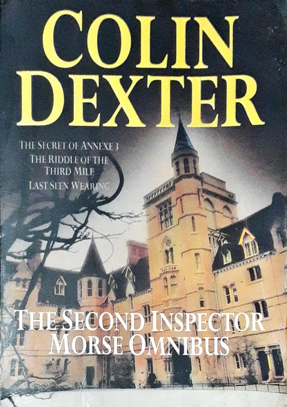 Inspector Morse #2, 6, 7 : The Second Inspector Morse Omnibus: The Secret Of Annexe 3 / The Riddle Of Third Mile / Last Seen Wearing (P)