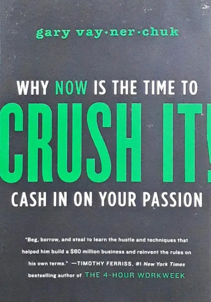 Crush It : Why Now Is The Time To Cash In On Your Passion