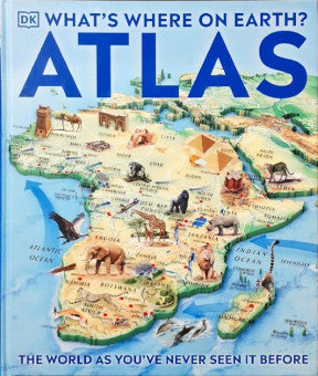 DK What's Where On Earth Atlas The World As You Have Never Seen It Before