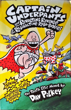 Captain Underpants (#10) And The Revolting Revenge Of The Radioactive Robo-Boxers (P)