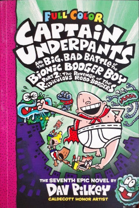 Captain Underpants #7: Captain Underpants And The Big, Bad Battle Of The Bionic Booger Boy Part 2 (Full Colour)