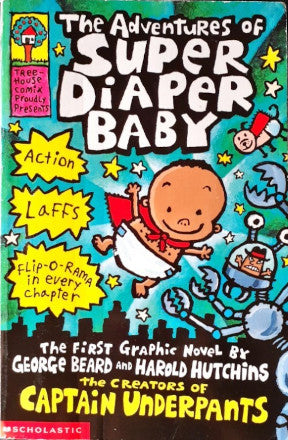 The Adventures Of Super Diaper Baby (#1) The First Graphic Novel By The Creators Of Captain Underpants