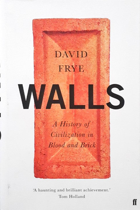 Walls A History of Civilization in Blood and Brick