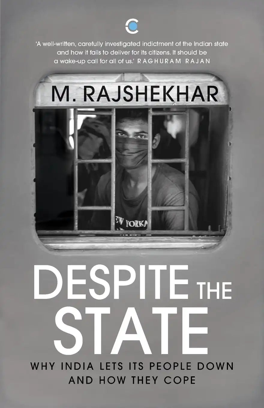 Despite The State : Why India Lets Its People Down And How They Cope