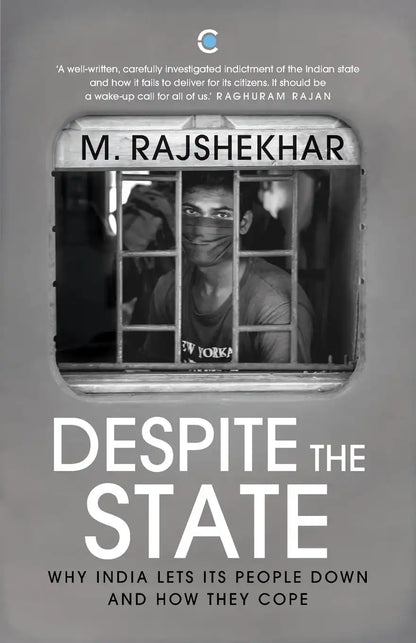 Despite The State : Why India Lets Its People Down And How They Cope