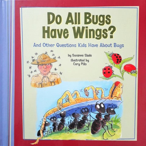 Kids Questions Do All Bugs Have Wings And Other Questions Kids Have About Bugs