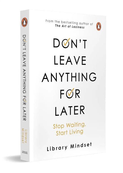 Don’t Leave Anything For Later : Stop Waiting, Start Living