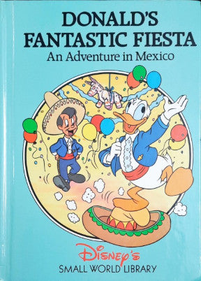 Donald's Fantastic Fiesta An Adventure In Mexico Disney's Small World Library