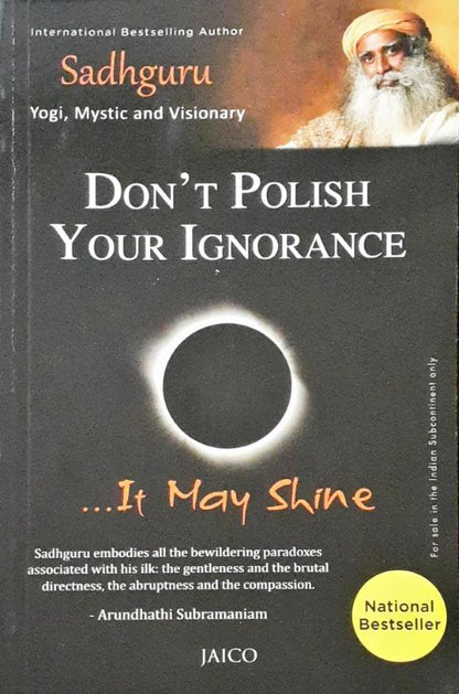 Don’t Polish Your Ignorance It May Shine