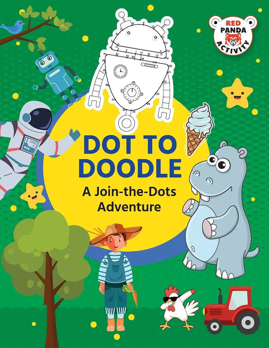 Dot To Doodle : A Connect, Create And Discover Adventure