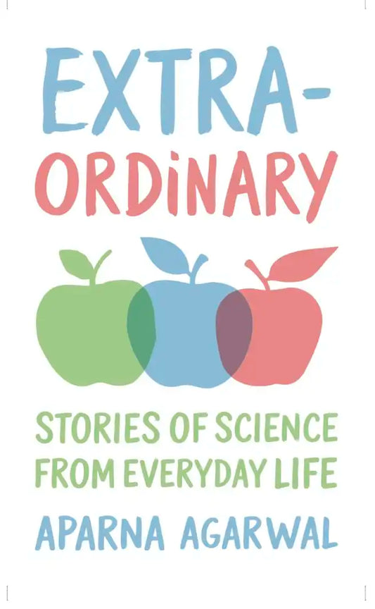 Extra - Ordinary : Stories Of Science From Everyday Life | Hardcover