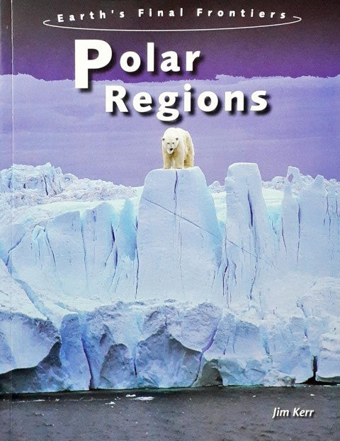Earth's Final Frontiers Polar Regions