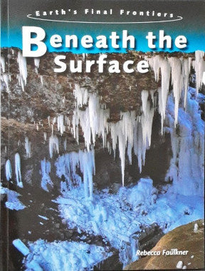 Earth's Final Frontiers Beneath the Surface