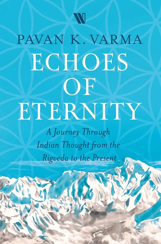 Echoes Of Eternity : A Journey Through Indian Thought From The Rigveda To The Present | Hardcover