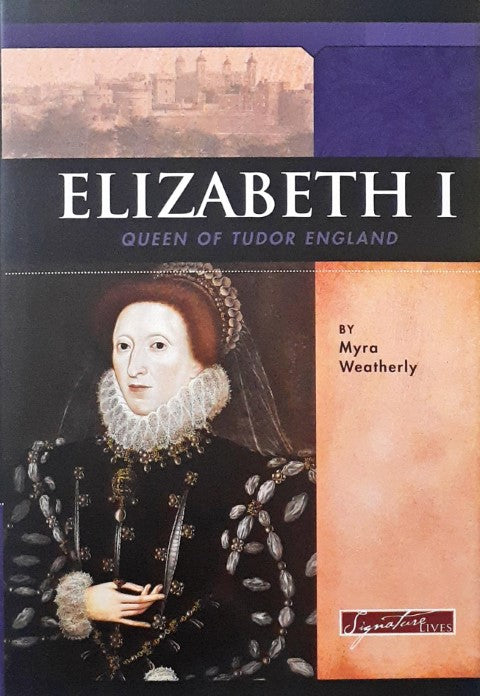 Elizabeth I Queen of Tudor England Signature Lives