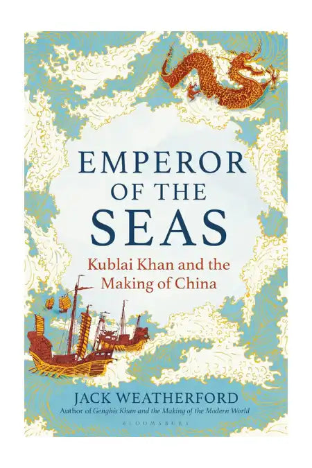 Emperor of the Seas : Kublai Khan and the Making of China