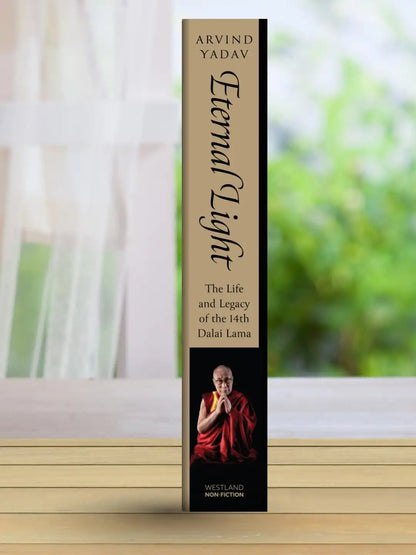 Eternal Light : The Life And Legacy Of The 14th Dalai Lama