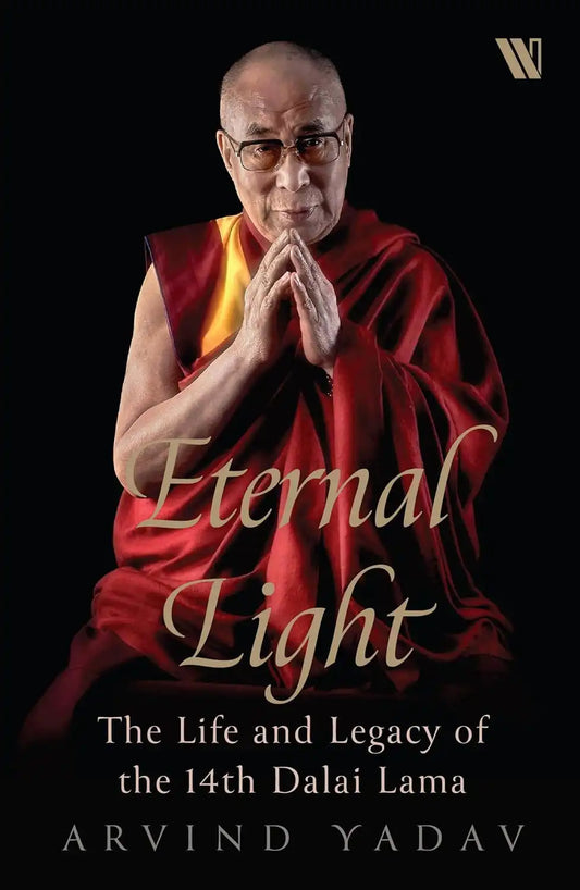 Eternal Light : The Life And Legacy Of The 14th Dalai Lama