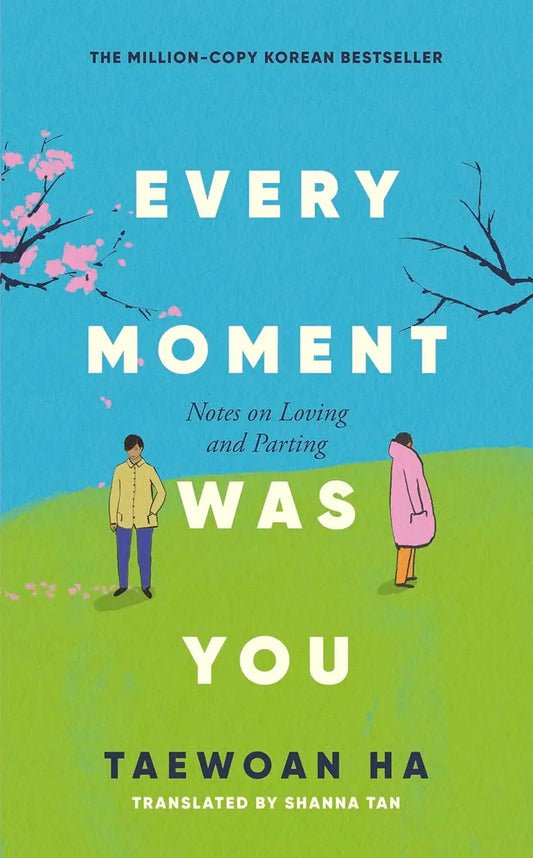 Every Moment Was You : Notes On Loving And Parting