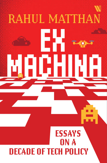 Ex Machina : Essays on a Decade of Tech Policy