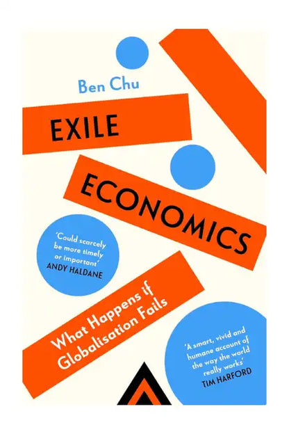Exile Economics : Tariffs, Trade Wars and the Future After Globalisation