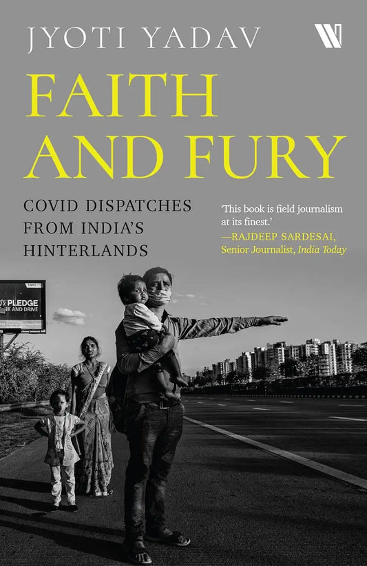 Faith And Fury : COVID Dispatches From India’s Hinterland