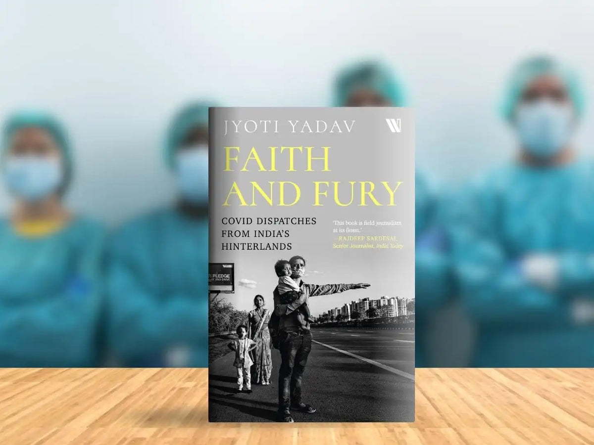 Faith And Fury : COVID Dispatches From India’s Hinterland