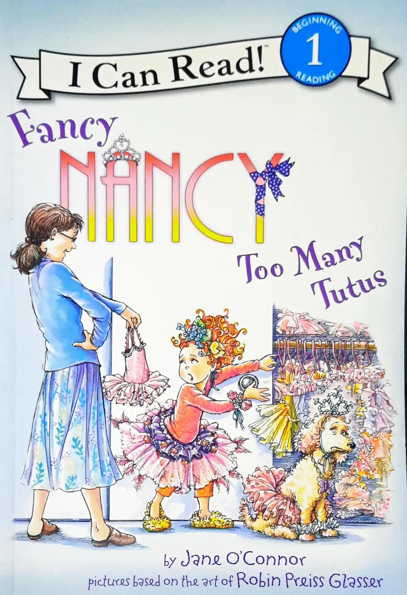 Fancy Nancy: Too Many Tutus : I Can Read Level 1 (P)