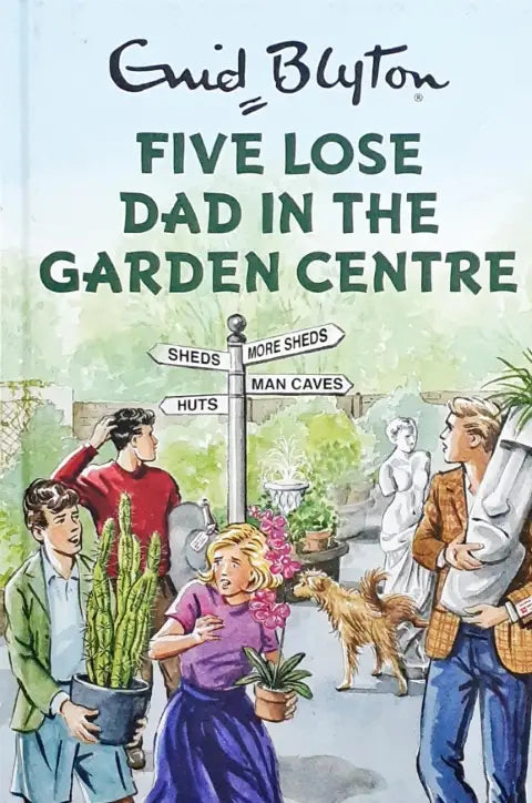 Enid Blyton for Grown-Ups #8 Five Lose Dad in The Garden Centre