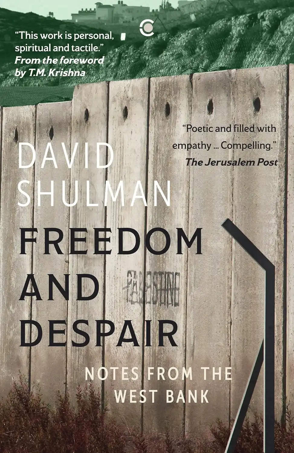 Freedom And Despair : Notes From The West Bank