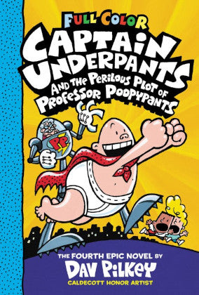 Full Colour Captain Underpants #4: Captain Underpants And The Perilous Plot Of Professor Poopypants