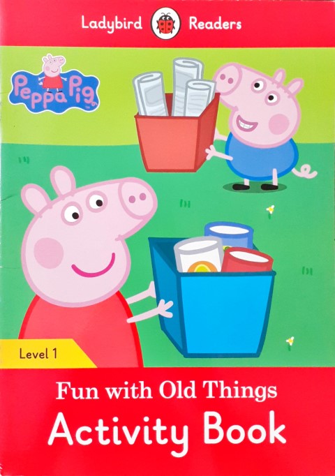 Peppa Pig: Fun With Old Things Activity Book Level 1