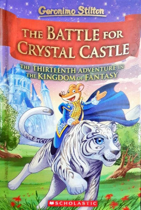 Geronimo Stilton And The Kingdom Of Fantasy #13: The Battle For Crystal Castle