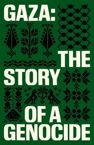 Gaza : The Story of a Genocide
