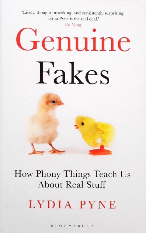 Genuine Fakes How Phony Things Teach Us about Real Stuff