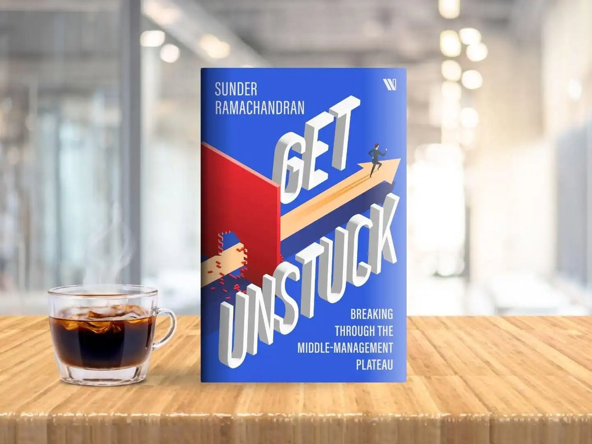 Get Unstuck : Breaking Through The Middle-Management Plateau