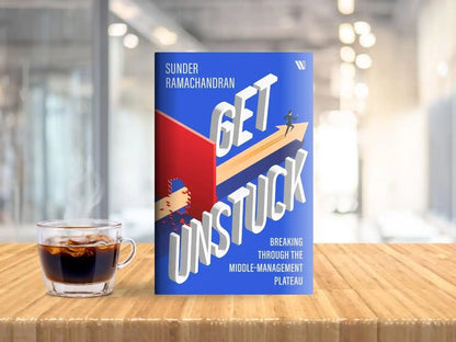 Get Unstuck : Breaking Through The Middle-Management Plateau