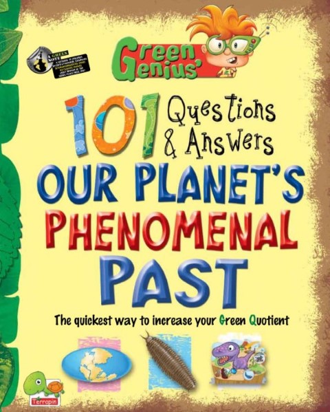 Green Genius's 101 Questions and Answers: Our Planet's Phenomenal Past