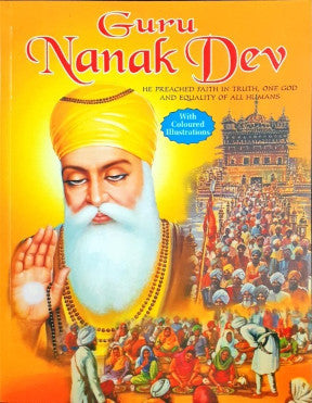Guru Nanak Dev He Preached Faith In Truth One God And Equality Of All Humans