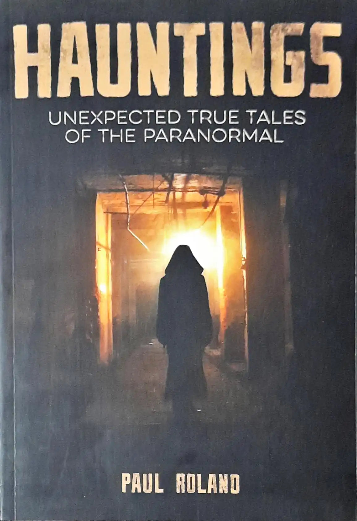 Hauntings Unexpected True Tales Of The Paranormal