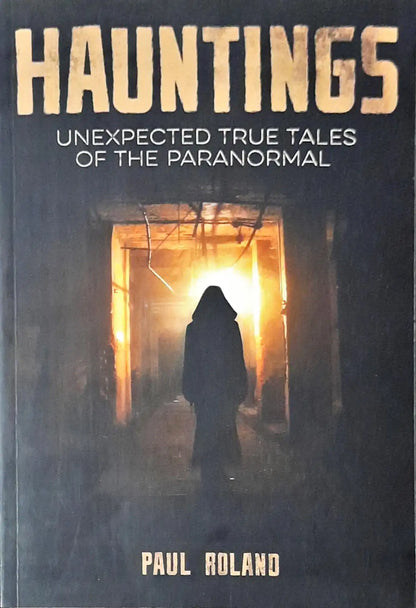 Hauntings Unexpected True Tales Of The Paranormal