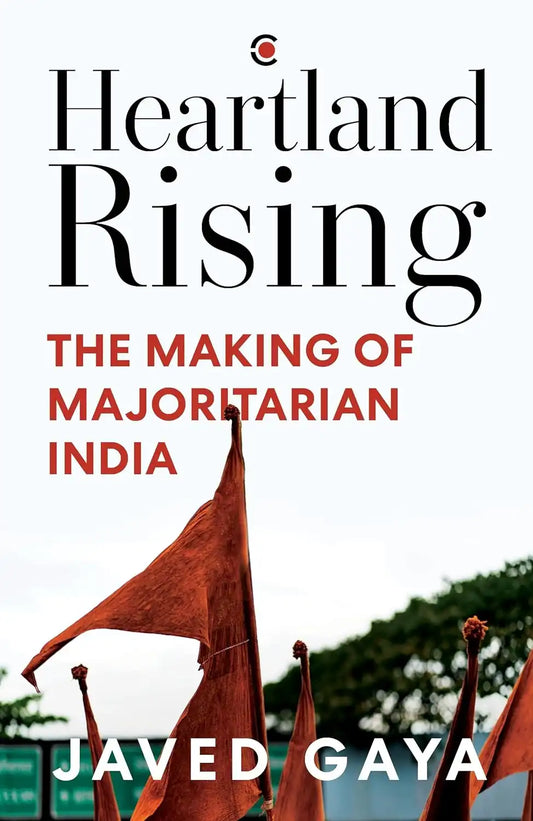 Heartland Rising : The Making Of Majoritarian India