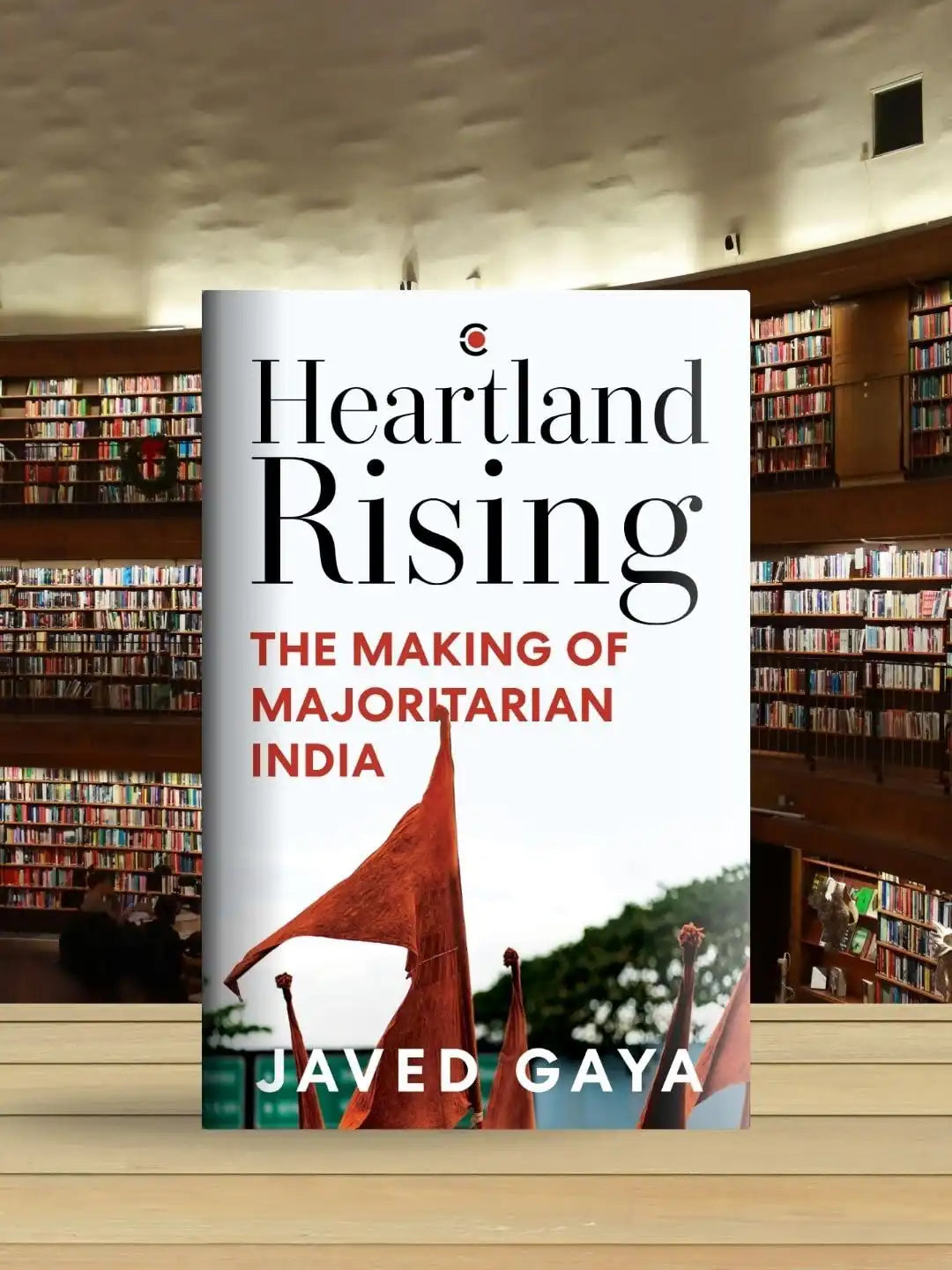 Heartland Rising : The Making Of Majoritarian India