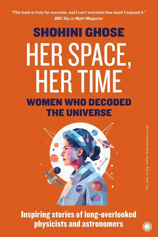 Her Space, Her Time : Women Who Decoded The Universe