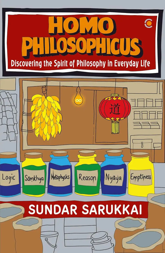 Homo Philosophicus : Discovering The Spirit Of Philosophy In Everyday Life