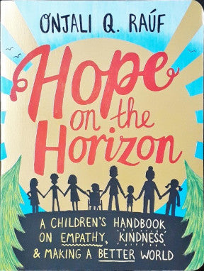 Hope On The Horizon A Children's Handbook On Empathy Kindness And Making A Better World