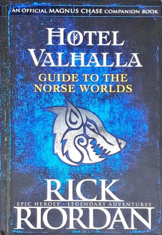 Magnus Chase and the Gods of Asgard : Hotel Valhalla Guide To The Norse Worlds