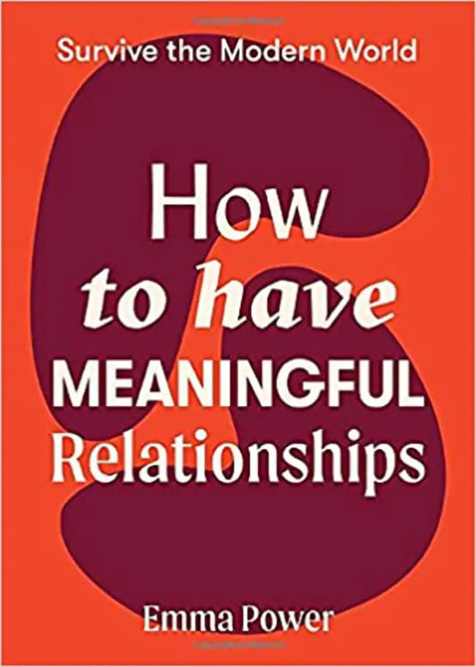How to Have Meaningful Relationships